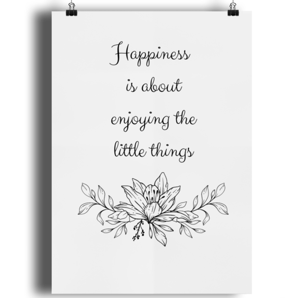 happiness is about enjoying the little things A5