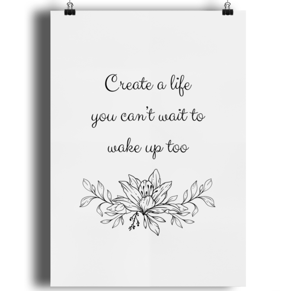 create a life you can’t wait to wake up too A5