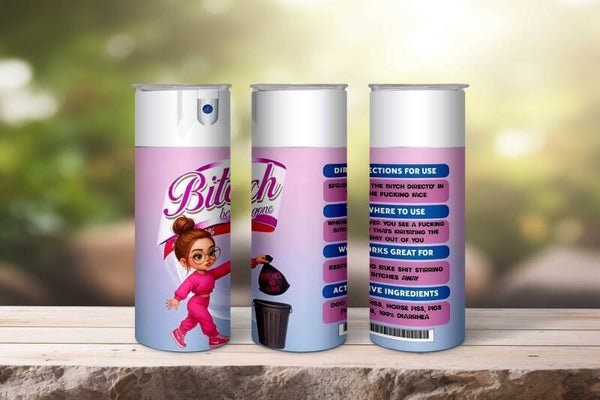 Bitch be gone tumbler