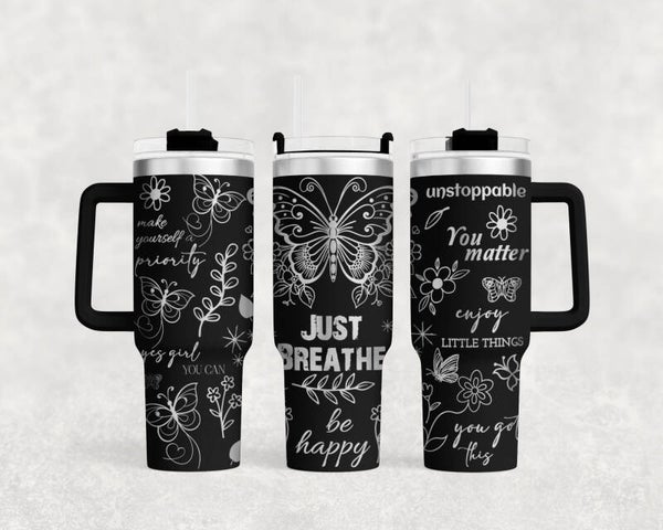 40oz Laser engraved Just breath  tumbler