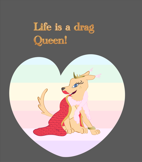 Life is a drag queen