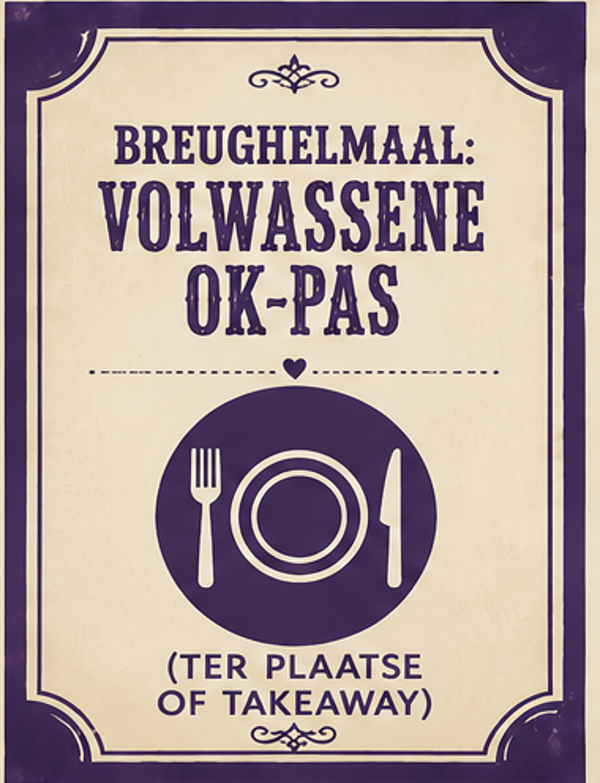 Breughelmaal: volwassene: OK-pas (ter plaatse of takeaway)