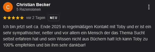 Google Rezension für Tobias Mellenberg: Christian Becker lobt die authentische Suchtberatung und die persönliche Erfahrung des Coaches.