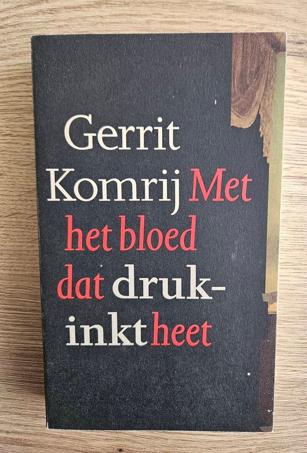 Gerrit Komrij - Met het bloed dat drukinkt heet