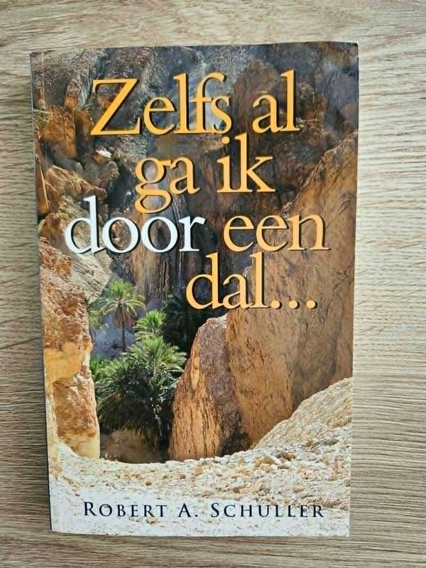 Robert A. Schuller - Zelfs al ga ik door een dal...