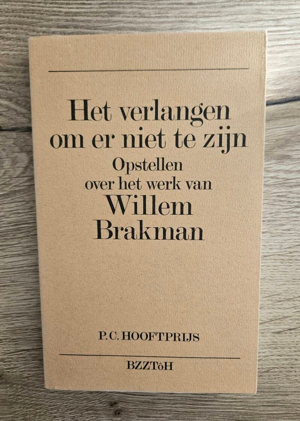 Willem Brakman - Het verlangen om er niet te zijn