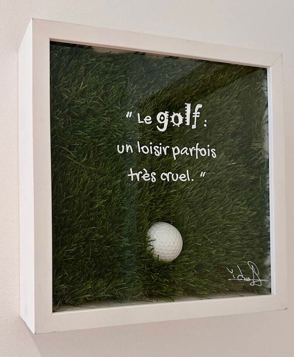"Le golf : Un loisir parfois très cruel."