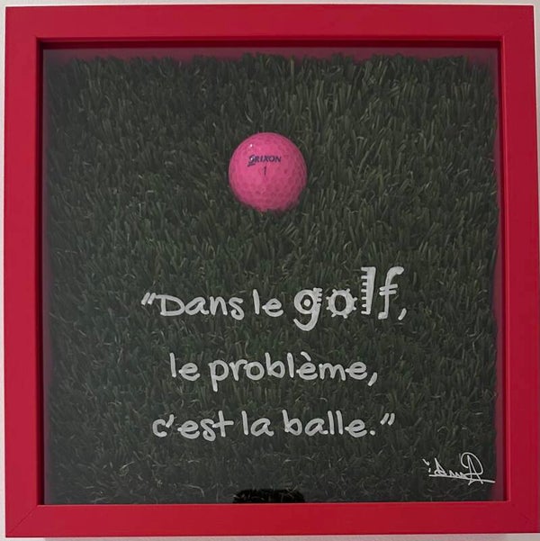 "Dans le golf le problème c'est la balle"