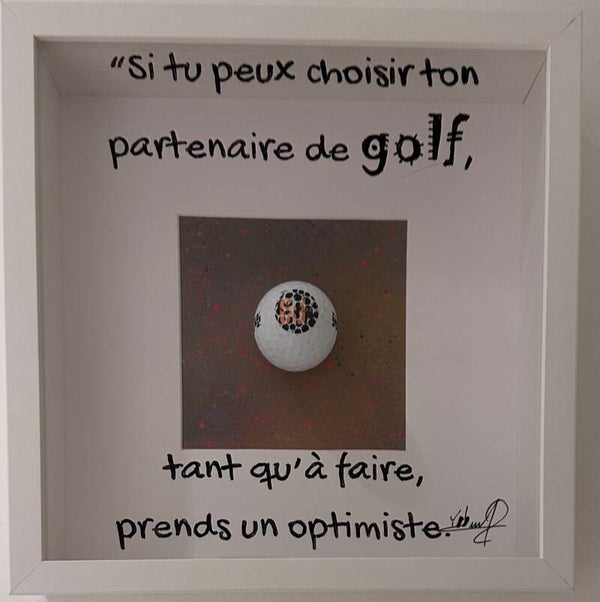 "Si tu peux choisir ton partenaire de golf, tant qu'à faire, prends un optimiste"