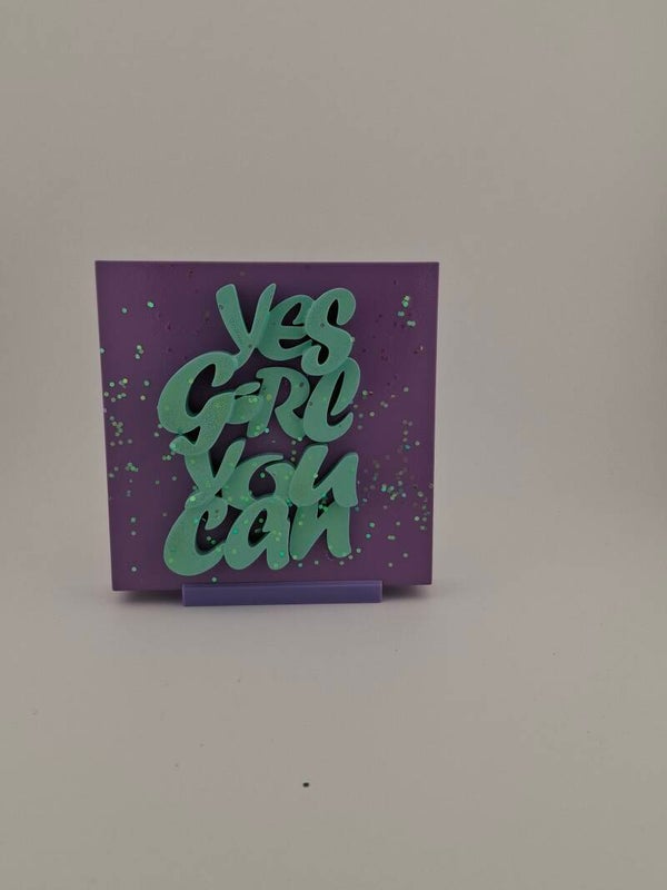 YES GIRL YOU CAN