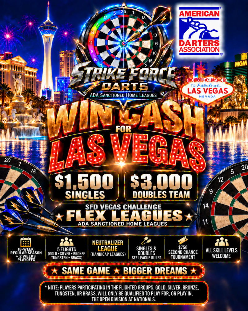 Strike Force Darts Vegas Challenge Flex Leagues. Win cash for Las Vegas: 18-week regular season plus 2 weeks of playoffs. Prize details follow below.