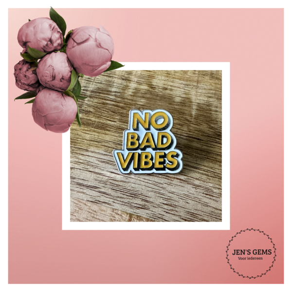 No bad vibes!