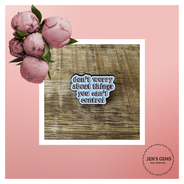 Don't worry about things you can't control