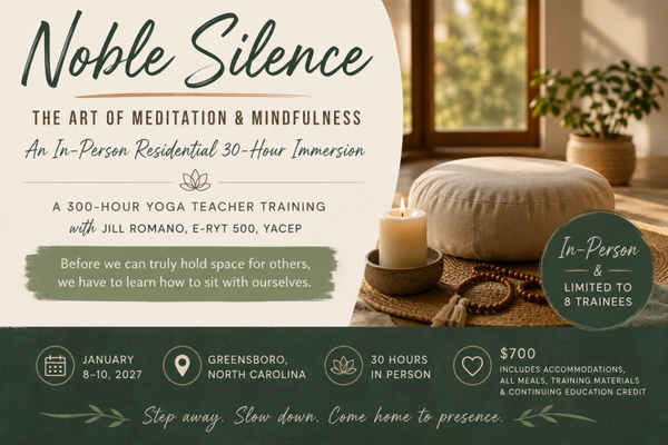 Noble Silence  The Art of Meditation & Mindfulness  An In-Person Residential 30-Hour Immersion  with Jill Romano, January 8–10, 2027 | Greensboro, North Carolina