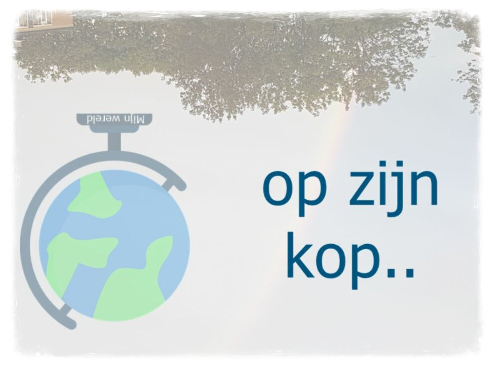 Mijn wereld op zijn kop