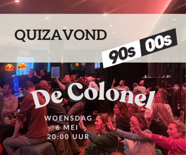 De Colonel Zeist, woensdag 6 mei 20:00 uur 90s & 00s quizmiddag