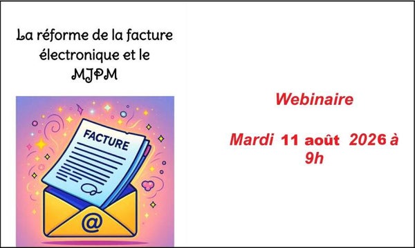 WEBINAIRE 11/08/2026 : La réforme de la facturation électronique et le MJPM