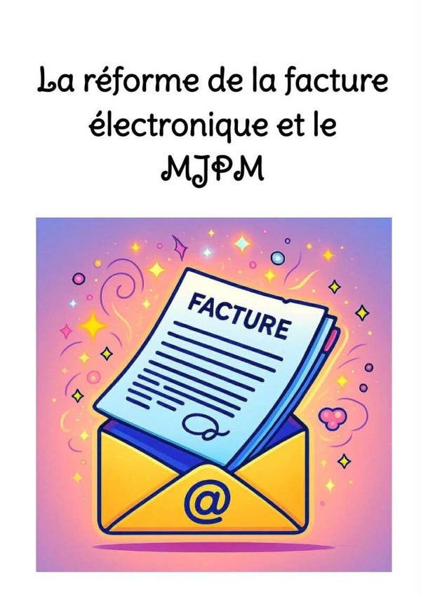 La réforme de la facture électronique et le MJPM (avril 2026)