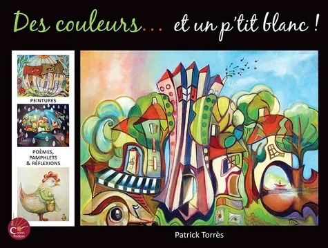 Des couleurs... et un p'tit blanc - Patrick Torrès