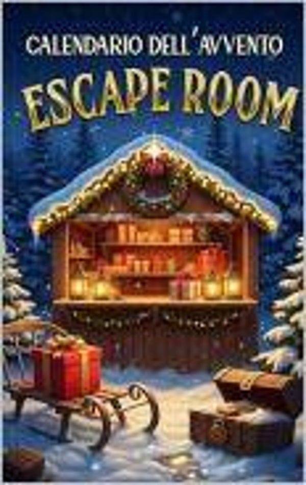 Calendario dell’Avvento Escape Room 2025: 24 enigmi e rompicapi fino a Natale (logica, ingegno e divertimento) per un’Avvento magico