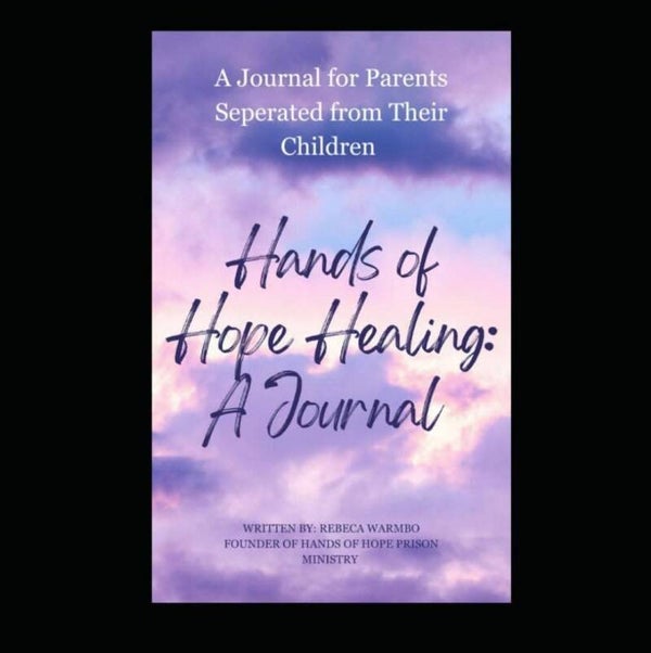 Hands Of Hope Healing: A Journal For Parents Seperated from Their Children