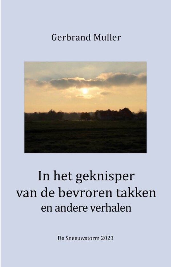 In het geknisper van de bevroren takken en andere verhalen