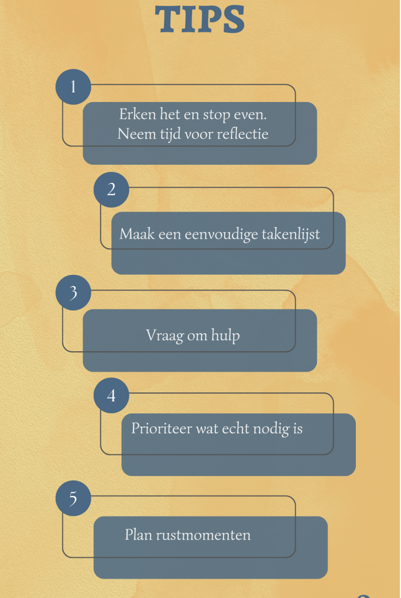 Tips als je overal tegenop ziet. Erken het, stop even. Maak een eenvoudige takenlijst, vraag om hulp, prioriteer wat echt nodig is en plan rustmomenten.