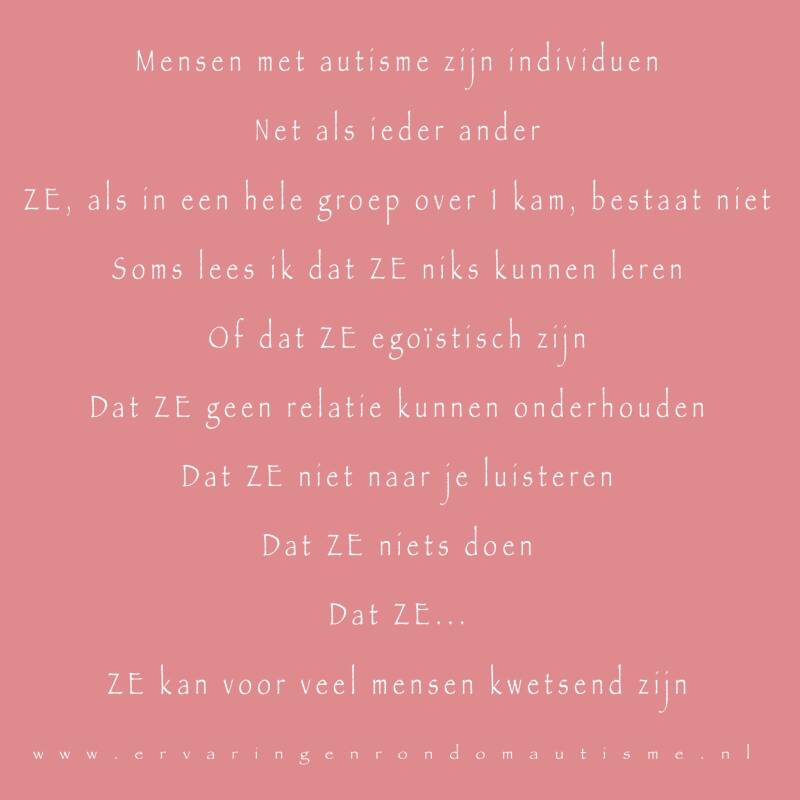 quote Ervaringen rondom autisme Ze, als in iedereen over 1 kam, bestaat niet
