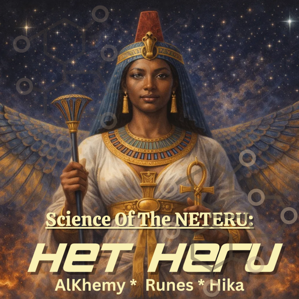 SCIence Of The NETERU: HET HERU (SUNDAY ACCESS)