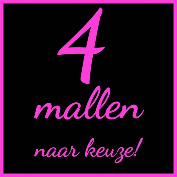 4 mallen naar keuze!