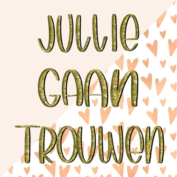 7. JULLIE GAAN TROUWEN