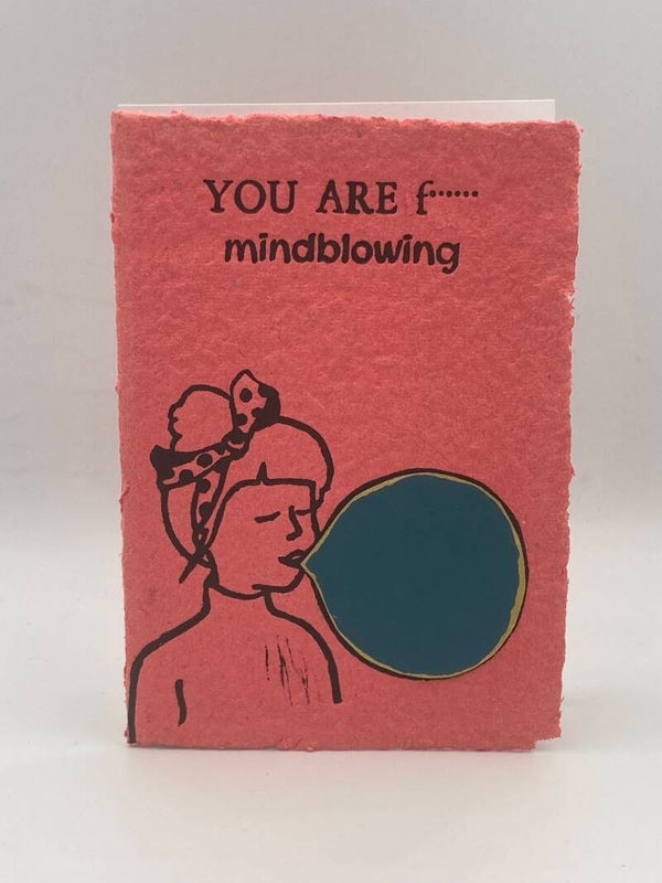 You are F****** mindblowing