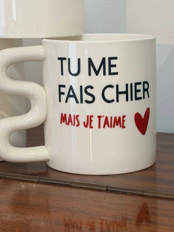 Tasse tu me fais chier mais je t’aime