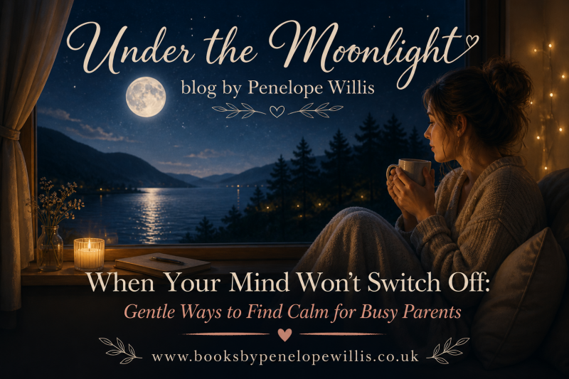 Calming bedtime blog banner for parents, when your mind won’t switch off, gentle ways to find calm, Penelope Willis author of comforting books for children