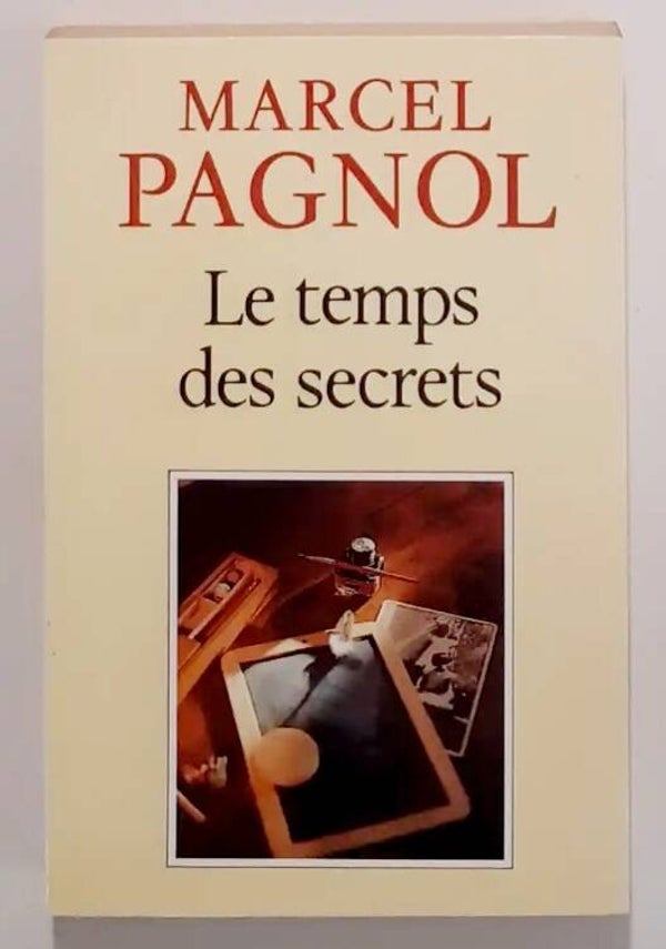 Le temps des secrets Marcel Pagnol