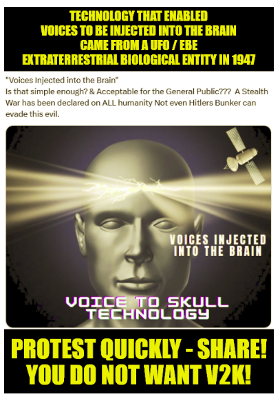 TECHNOLOGY THAT ENABLED VOICES TO BE INJECTED INTO THE BRAIN CAME FROM A UFO / EBE EXTRATERRESTRIAL BIOLOGICAL BEING IN 1947  PROTEST QUICKLY - SHARE! YOU DO NOT WANT V2K!