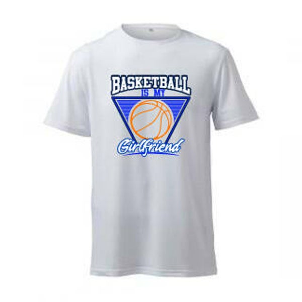 BASKETBALL IS MY GIRLFRIEND