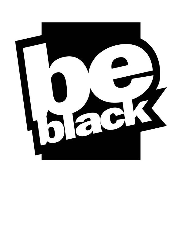 BE BLACK
