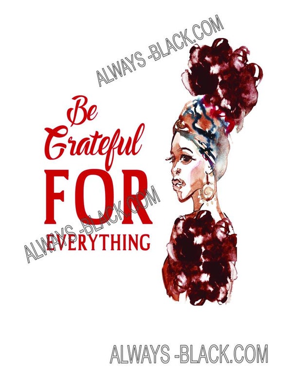 BE GRATEFUL FOR EVERYTHING