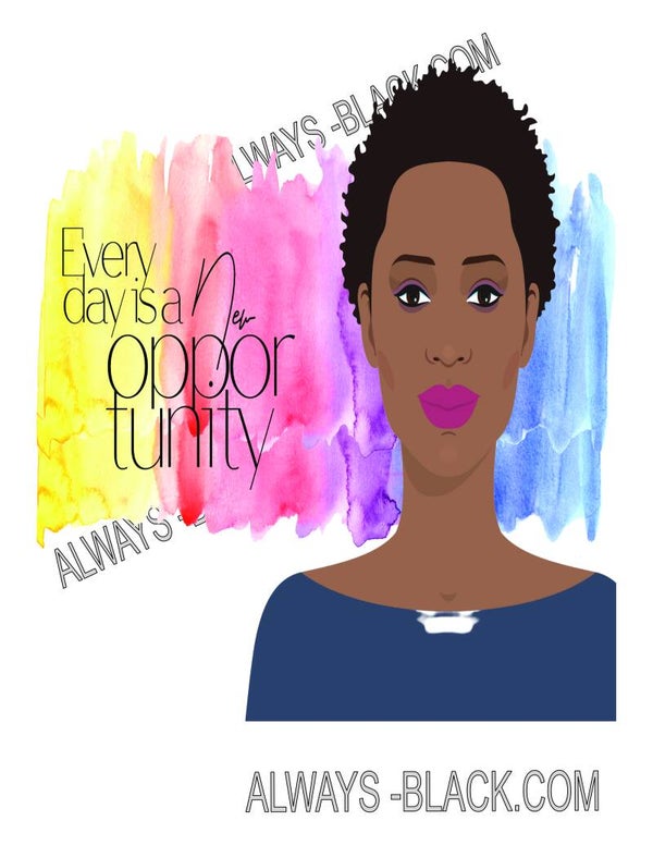 EVERY DAY IS AN OPPORTUNITY