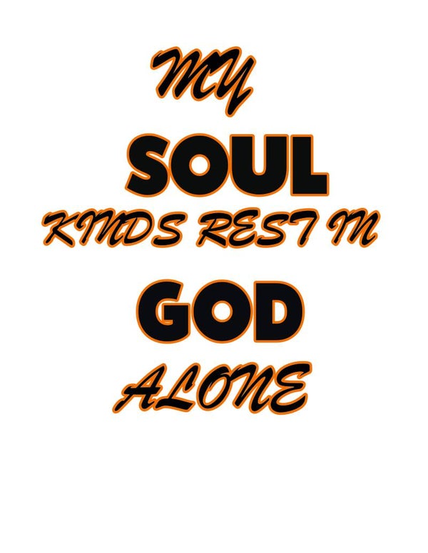 MY SOUL KINDS REST IN GOD ALONE