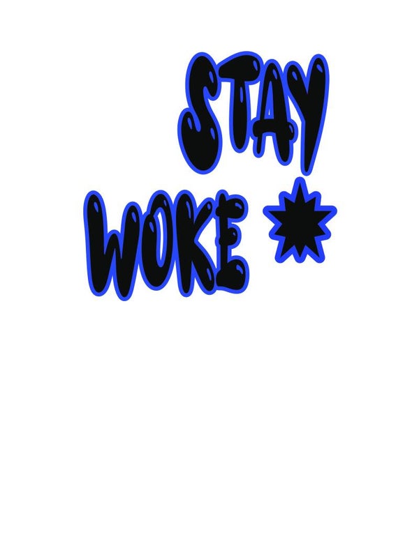 STAY WOKE