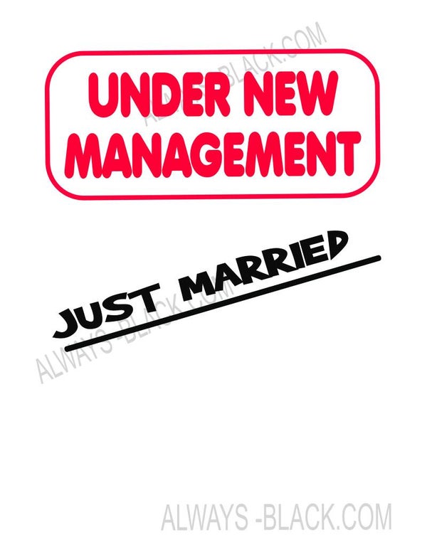 UNDER NEW MANAGEMENT JUST MARRIED