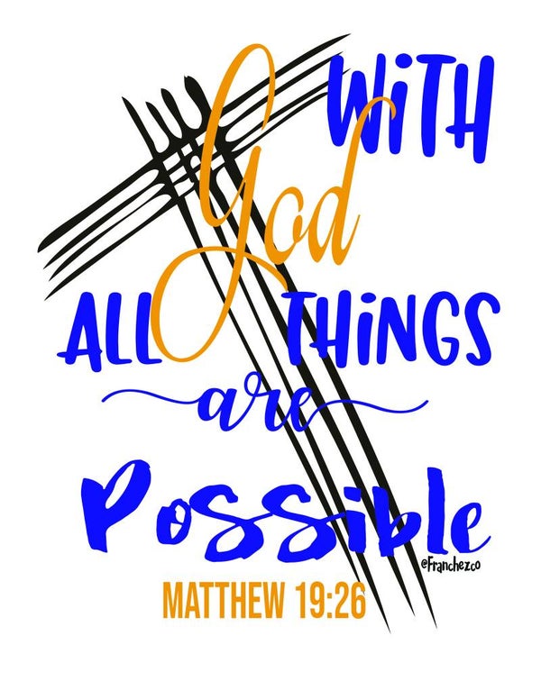 WITH GOD ALL THINGS ARE POSSIBLE