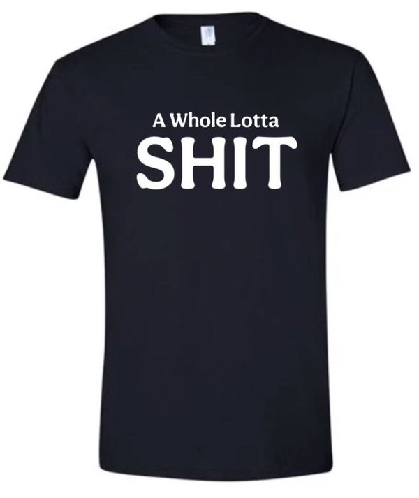 A Whole Lotta Shit