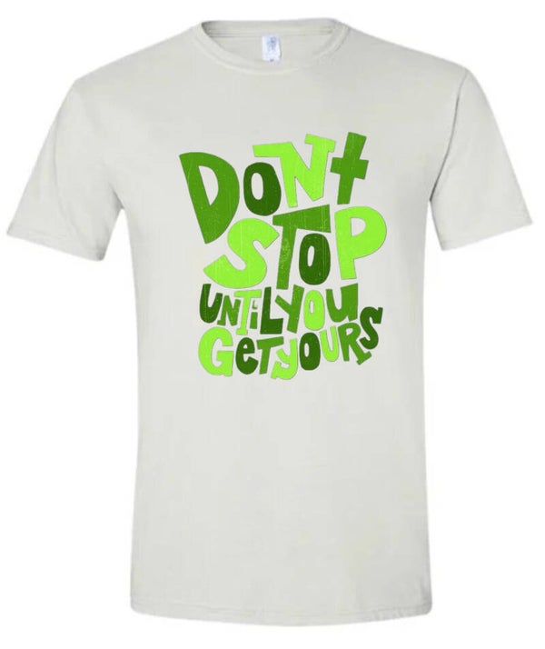 Don't Stop Until You Get Yours