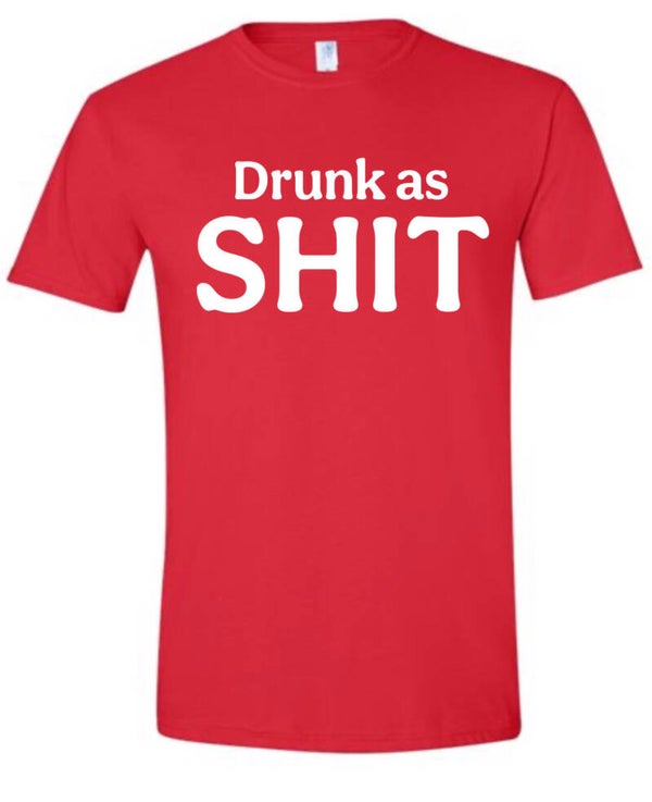 Drunk as Shit