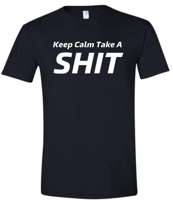 Keep Calm Take a Shit