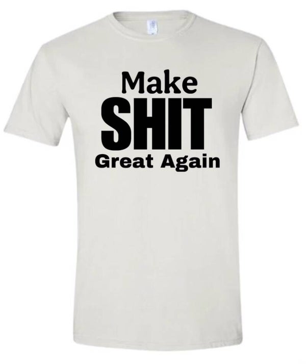 Make Shit Great Again