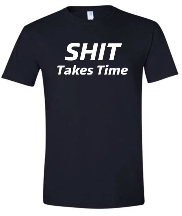 Shit Takes Time